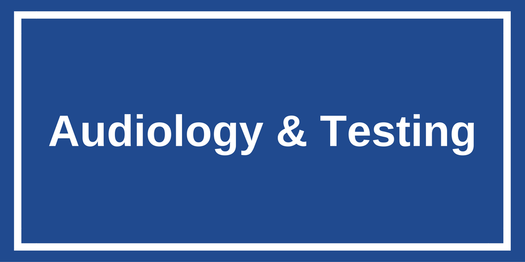 Audiology and Testing